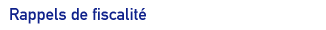 Rappels de fiscalité